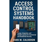 Access Control Systems Handbook Design, Installation, and Use Case Examples for Residential, Commercial, and Industrial Projects (The Construction Engineering Series)
