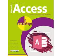 Access in easy steps: Illustrating using Access 2019