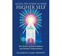 Access The Power Of Your Higher Self: Your Source of Inner Guidance and Spiritual Transformation (Pocket Guides to Practical Spirituality)
