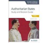 Access to History for the IB Diploma: Authoritarian States Study and Revision Guide: Paper 2