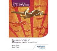 Access to History for the IB Diploma: Causes and effects of 20th-century wars Second Edition