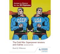 Access to History for the IB Diploma: The Cold War: Superpower tensions and rivalries Second Edition