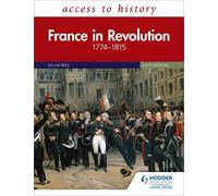 Access to History: France in Revolution 1774-1815 Sixth Edition