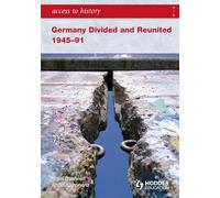 Access to History: Germany Divided and Reunited 1945-91