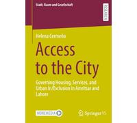 Access to the City: Governing Housing, Services, and Urban In/Exclusion in Amritsar and Lahore (Stadt, Raum und Gesellschaft)