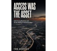 Access Was the Asset: Self-Driving Machines and the Re-Rating of American Place