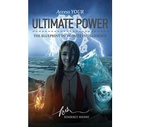 Access YOUR Ultimate Power: The Blueprint To Infinite Intelligence