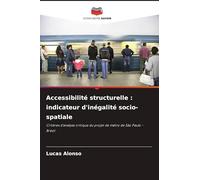 Accessibilité structurelle : indicateur d'inégalité socio-spatiale: Critères d'analyse critique du projet de métro de São Paulo - Brésil