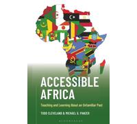 Accessible Africa: Teaching and Learning About an Unfamiliar Past (Teaching History Today and in the Future)