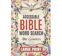 Accessible Bible Word Search: The Gospels: 100 Large Print, Easy to Read Puzzles for Seniors, Adults, and Bible Study