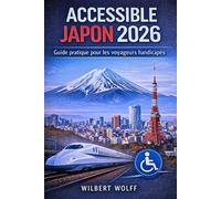 Accessible Japon 2026: Guide pratique pour les voyageurs handicapés: 1 (Accès à toutes les zones)
