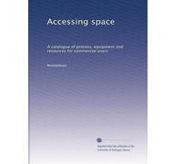 Accessing space: A catalogue of process, equipment and resources for commercial users