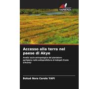 Accesso alla terra nel paese di Akye: Analisi socio-antropologica del piantatore-partigiano nella sottoprefettura di Adzopé (Costa d'Avorio)