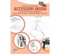Accessori moda. La tecnica dei modelli. Come realizzare borse, borsette, cravatte, cinture, guanti, scarpe