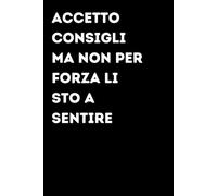 Accetto consigli ma non per forza li sto a sentire - Taccuino divertente per appunti e idee | Quaderno simpatico da ufficio: Taccuino divertente per ... amici e amiche | Umorismo da ufficio