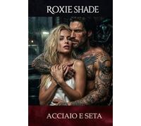 ACCIAIO E SETA: Libro 2 della MC Sins Series : un Dark Romance tra lusso e crimine. Wall street e Bikers.