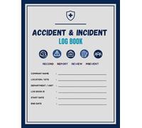 Accident and Incident Log Book: Workplace OSHA Safety Reporting Record for Construction, Warehouse, Manufacturing and Industrial Use