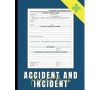 Accident and Incident Report Book: A Detailed Record-Keeping Book for Workplace Safety and Incident Documentation