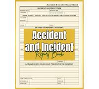 Accident and Incident Report Book: A Detailed Record-Keeping Book for Workplace Safety and Incident Documentation