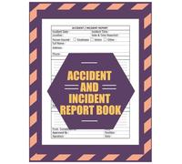 Accident and Incident Report Book: Workplace Incident Report Form | Accident Report Sheet | Incident Log Sheet Report | Incident Report Health And Safety. Business Report.