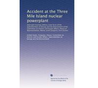 Accident at the Three Mile Island nuclear powerplant: Oversight hearings before a task force of the Subcommittee on Energy and the Environment of the ... Congress, first session: Volume 4