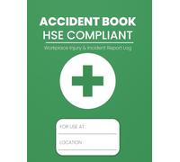 Accident Book HSE compliant: Workplace Injury & Incident Report Log | Health & Safety Record Book for Employers, Small Businesses & Contractors