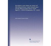 Accident-cost data on most of the bituminous coal mined east of the Mississippi River from April 1, 1934 to January 31, 1935