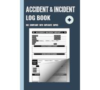Accident & Incident Report Book: Official Health & Safety Compliant Logbook With Duplicate Copy Featuring 50 Reports For Work, Business, Schools, Churches, Company & Sports Club