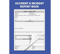 Accident & Incident Report Book: Record all incidences in your business, industry and more (Health and Safety Reports)