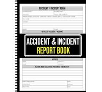 Accident & Incident Report Book: Workplace Injury & Safety Log for Employees. Track Accidents, Employee Injuries, & Near Misses with This Easy-to-Use ... Offices, Factories, and Construction Sites.