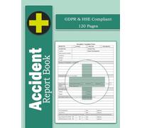 Accident Report Book: A4 GDPR & HSE Compliant - Workplace Health and Safety Record Book for Accident & Incident Reporting Across Businesses and Industries - 120 Pages