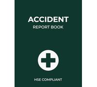 Accident Report Book HSE Compliant: Record All Accidents in Businesses, Workplaces, Health & Safety Reports - Format A4