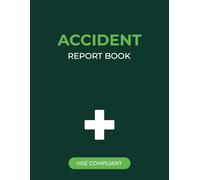 Accident Report Book HSE Compliant: Record All Accidents in Businesses, Workplaces, Health & Safety Reports - Size A4