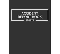 Accident Report Book Sports: Record Accidents, Injuries, and First Aid Reports