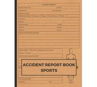 Accident Report Book Sports: Track All Accidents and Injuries