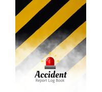 Accident Report Log Book: Workplace Safety Incident record book for HSE-Compliant Accident and Injury