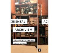 Accidental Archivism: Shaping Cinema's Futures with Remnants of the Past (Configurations of Film)