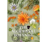 Accidental Botanist The: A Deconstructed Flower Book