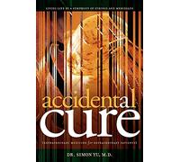 Accidental Cure: Extraordinary Medicine for Extraordinary Patients: 1 (Medical Acupuncture)