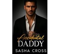 Accidental Daddy: A Forbidden Enemies-to-Lovers Secret Baby Romance
