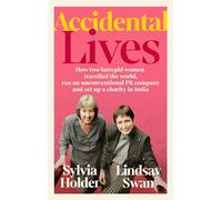 Accidental Lives: How two intrepid women travelled the world, ran an unconventional PR company and set up a company in India