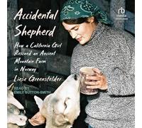 Accidental Shepherd: How a California Girl Rescued an Ancient Mountain Farm in Norway