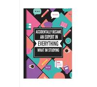 Accidentally Became An Expert In Everything Except What Im Studying: ADHD Funny Notebook - Lined Journal Gift for Neurodivergent Student, 120 Pages, 6x9 Paperback