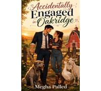 Accidentally Engaged in Oakridge: He built an empire from boardrooms. She showed him what was truly worth fighting for.: 1 (Tales from Oakridge Valley)