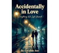 Accidentally in Love: Everything we left Unsaid