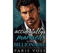 Accidentally Married to the Billionaire: A Forced Proximity, Grumpy x Sunshine Romance