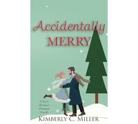 Accidentally Merry: A Sweet Christmas Romance Novella