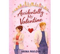Accidentally My Valentine: A Valentine’s Day romance about finding love again - a short romance read and contemporary second chance romantic comedy ... comedy in female POV (The Valentine Trilogy)