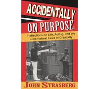 Accidentally On Purpose: Reflections on Life, Acting and the Nine Natural Laws of Creativity (Applause Books)
