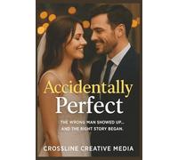 Accidentally Perfect: A Wedding Weekend Romance About the Wrong Date and the Right Man